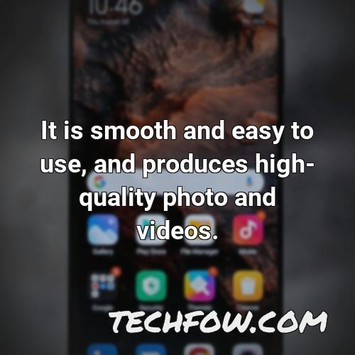 it is smooth and easy to use and produces high quality photo and videos