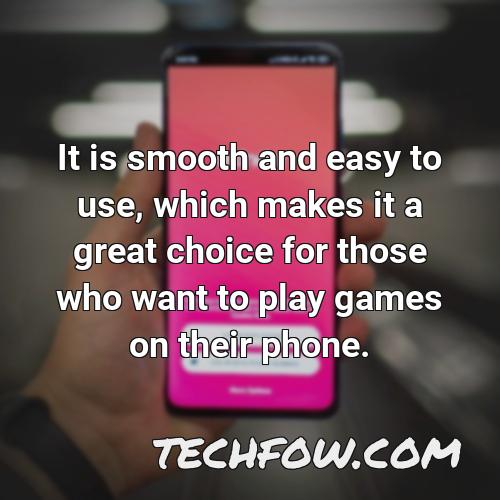 it is smooth and easy to use which makes it a great choice for those who want to play games on their phone