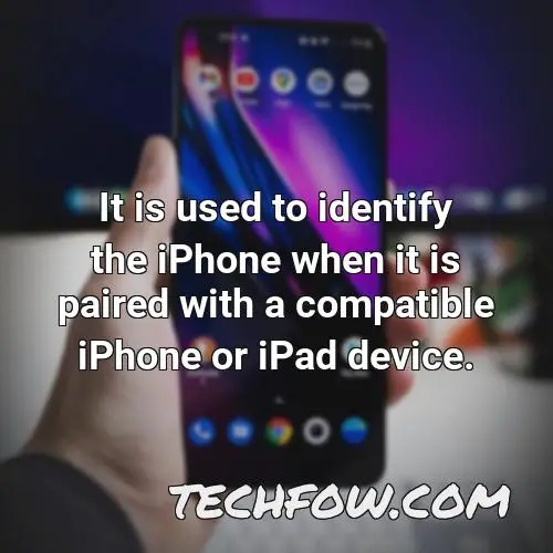 it is used to identify the iphone when it is paired with a compatible iphone or ipad device