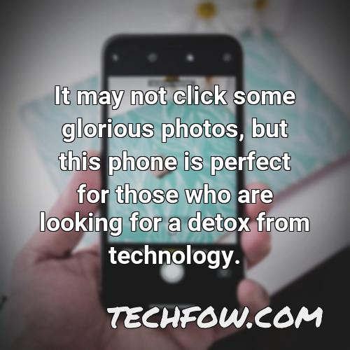 it may not click some glorious photos but this phone is perfect for those who are looking for a detox from technology