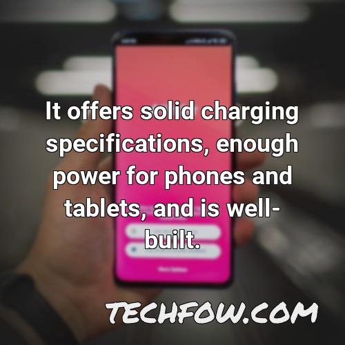 it offers solid charging specifications enough power for phones and tablets and is well built 1