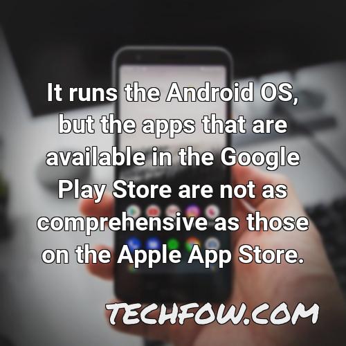 it runs the android os but the apps that are available in the google play store are not as comprehensive as those on the apple app store