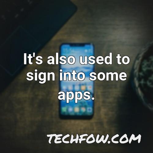 it s also used to sign into some apps 1