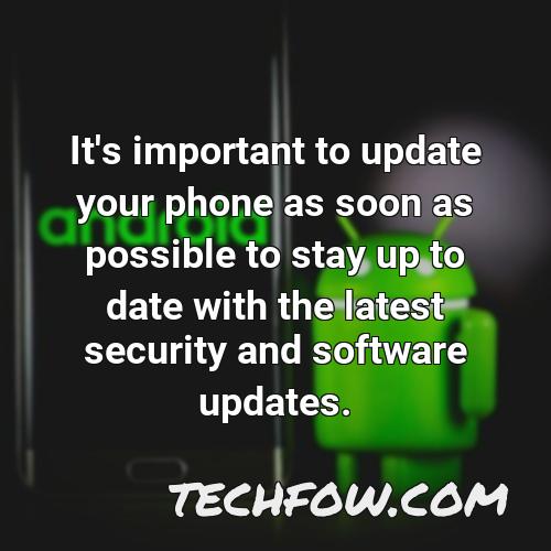 it s important to update your phone as soon as possible to stay up to date with the latest security and software updates