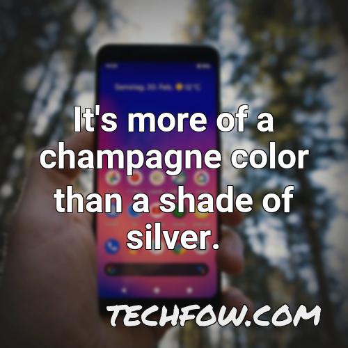 it s more of a champagne color than a shade of silver