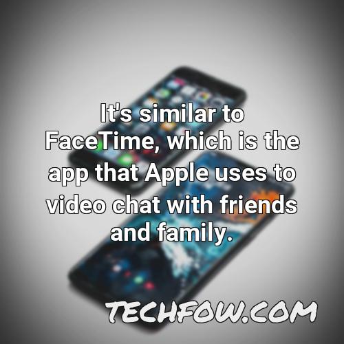it s similar to facetime which is the app that apple uses to video chat with friends and family
