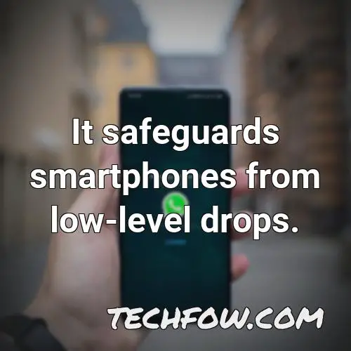 it safeguards smartphones from low level drops