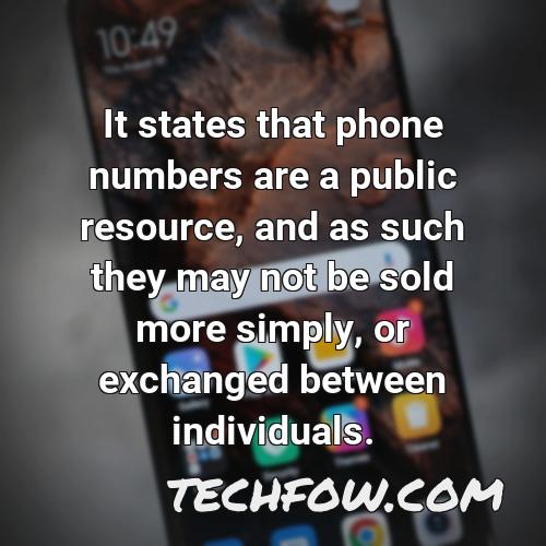 it states that phone numbers are a public resource and as such they may not be sold more simply or exchanged between individuals