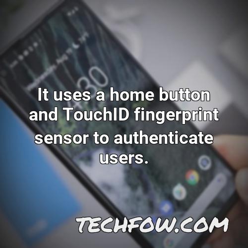 it uses a home button and touchid fingerprint sensor to authenticate users