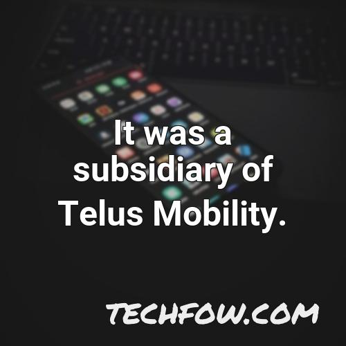 it was a subsidiary of telus mobility