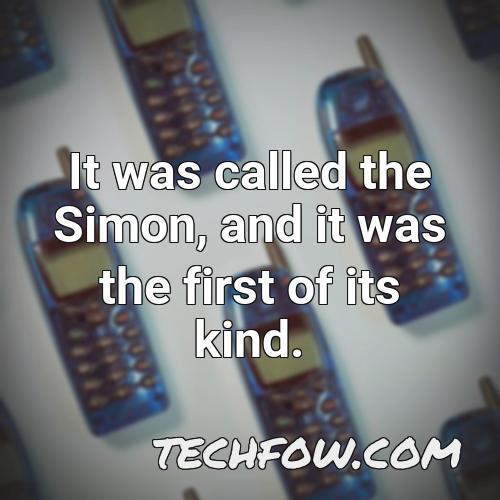 it was called the simon and it was the first of its kind
