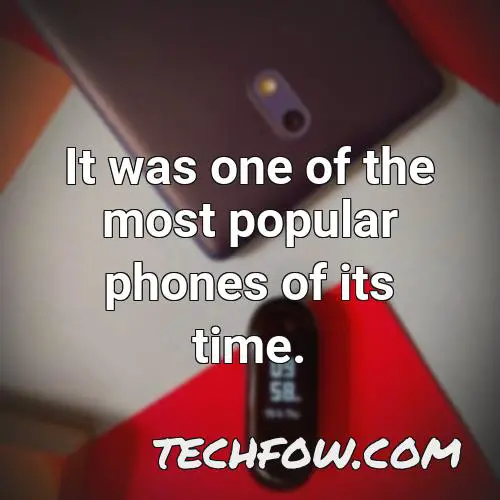it was one of the most popular phones of its time