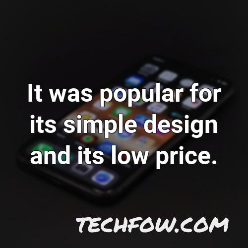 it was popular for its simple design and its low price
