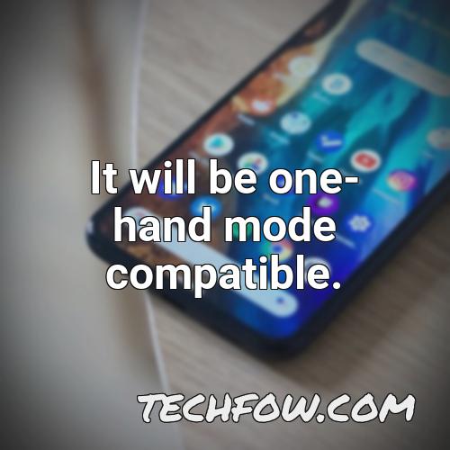 it will be one hand mode compatible