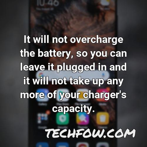 it will not overcharge the battery so you can leave it plugged in and it will not take up any more of your charger s capacity