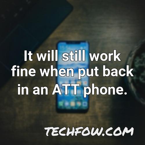 it will still work fine when put back in an att phone
