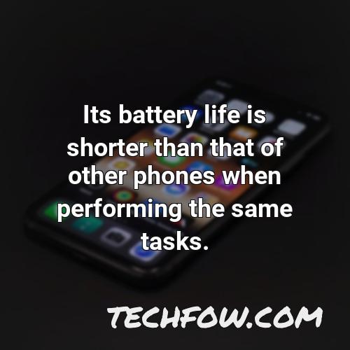 its battery life is shorter than that of other phones when performing the same tasks
