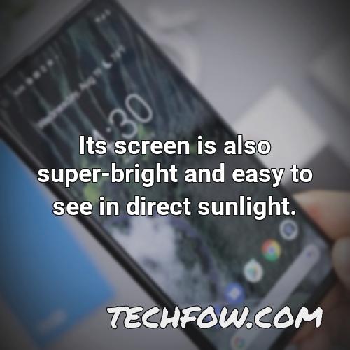 its screen is also super bright and easy to see in direct sunlight