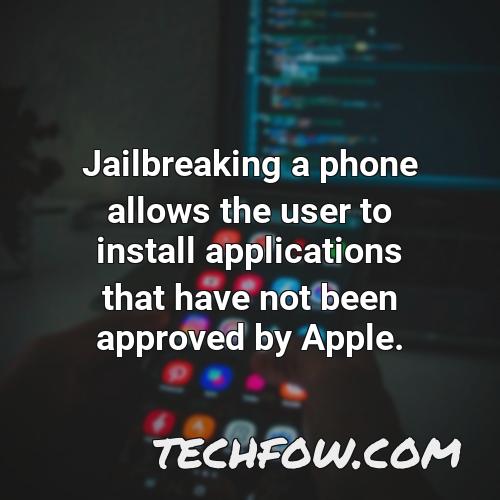 jailbreaking a phone allows the user to install applications that have not been approved by apple