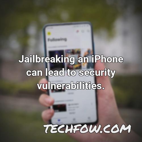 jailbreaking an iphone can lead to security vulnerabilities