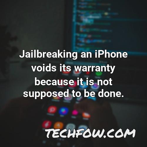 jailbreaking an iphone voids its warranty because it is not supposed to be done