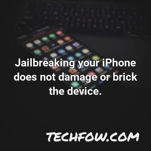 jailbreaking your iphone does not damage or brick the device
