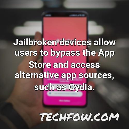 jailbroken devices allow users to bypass the app store and access alternative app sources such as cydia