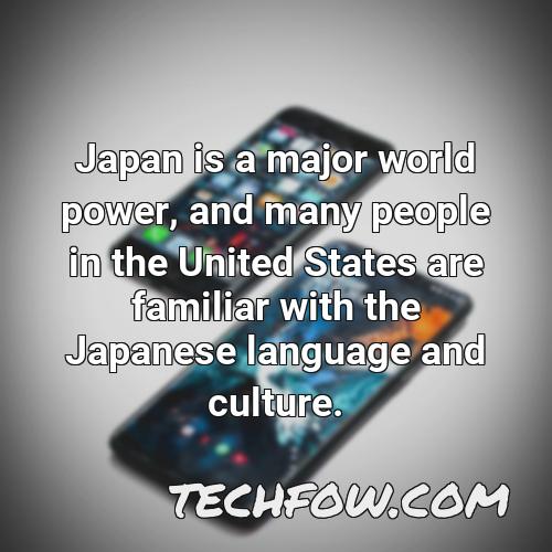japan is a major world power and many people in the united states are familiar with the japanese language and culture