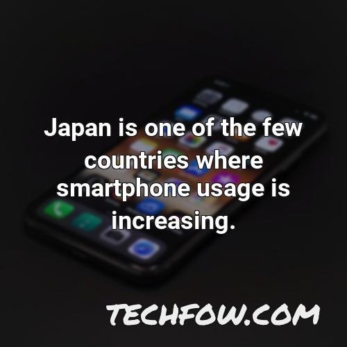 japan is one of the few countries where smartphone usage is increasing