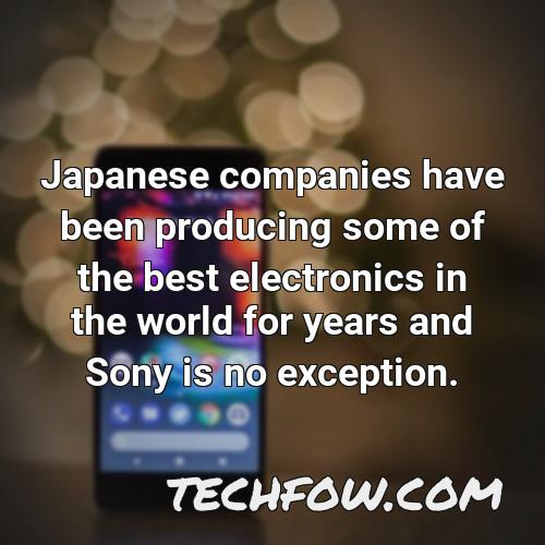 japanese companies have been producing some of the best electronics in the world for years and sony is no