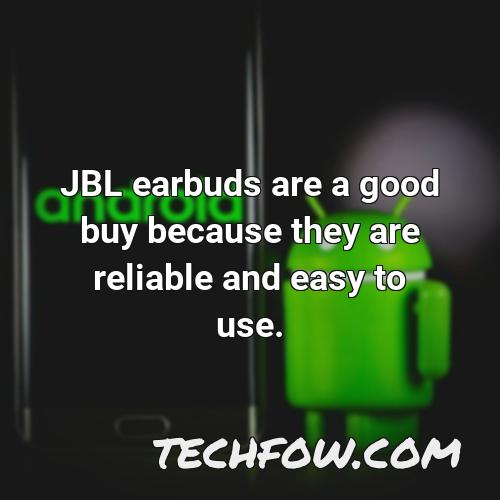 jbl earbuds are a good buy because they are reliable and easy to use