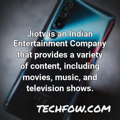 jiotv is an indian entertainment company that provides a variety of content including movies music and television shows