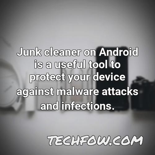 junk cleaner on android is a useful tool to protect your device against malware attacks and infections