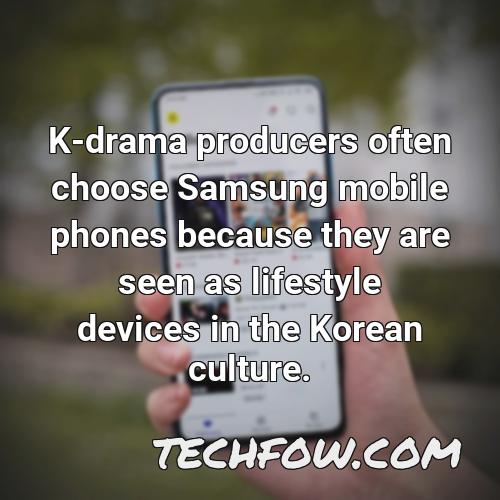 k drama producers often choose samsung mobile phones because they are seen as lifestyle devices in the korean culture