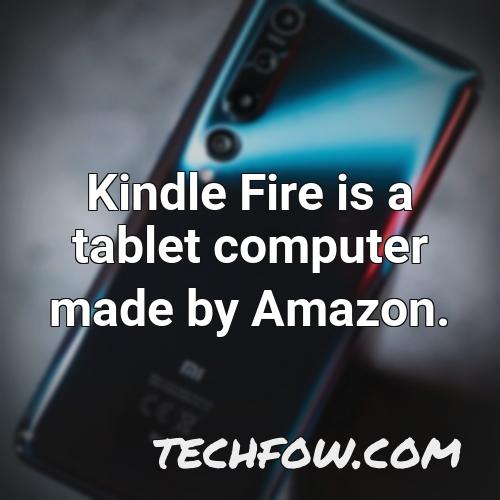kindle fire is a tablet computer made by amazon