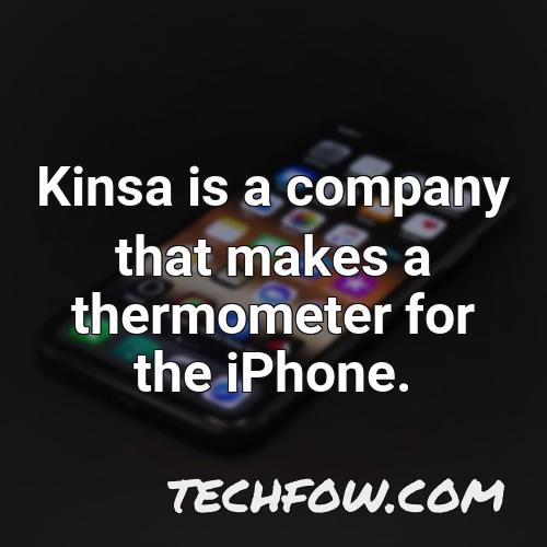 kinsa is a company that makes a thermometer for the iphone