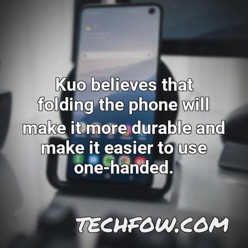 kuo believes that folding the phone will make it more durable and make it easier to use one handed