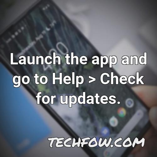 launch the app and go to help check for updates