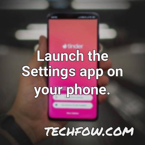 launch the settings app on your phone
