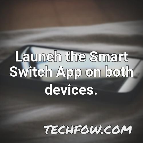 launch the smart switch app on both devices