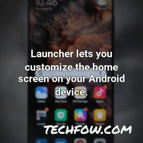 launcher lets you customize the home screen on your android device