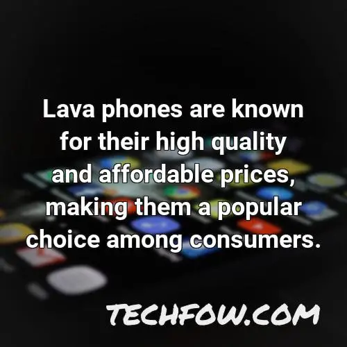 lava phones are known for their high quality and affordable prices making them a popular choice among consumers