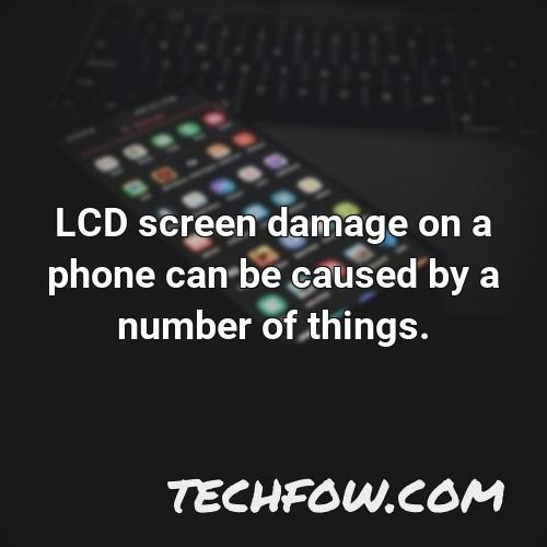 lcd screen damage on a phone can be caused by a number of things