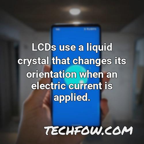 lcds use a liquid crystal that changes its orientation when an electric current is applied