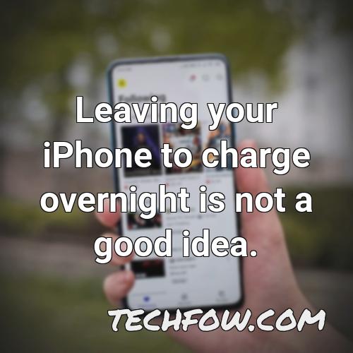 leaving your iphone to charge overnight is not a good idea