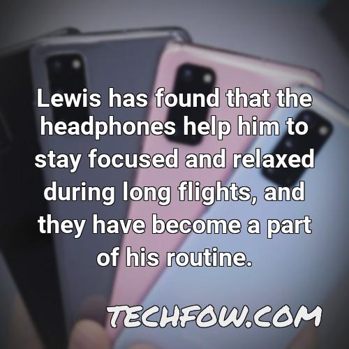 lewis has found that the headphones help him to stay focused and relaxed during long flights and they have become a part of his routine