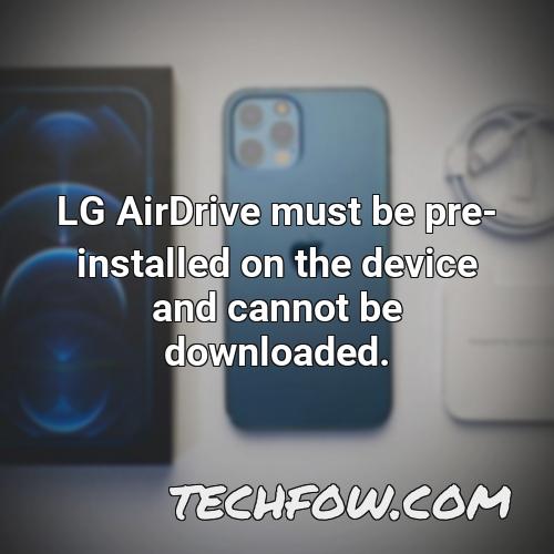 lg airdrive must be pre installed on the device and cannot be downloaded