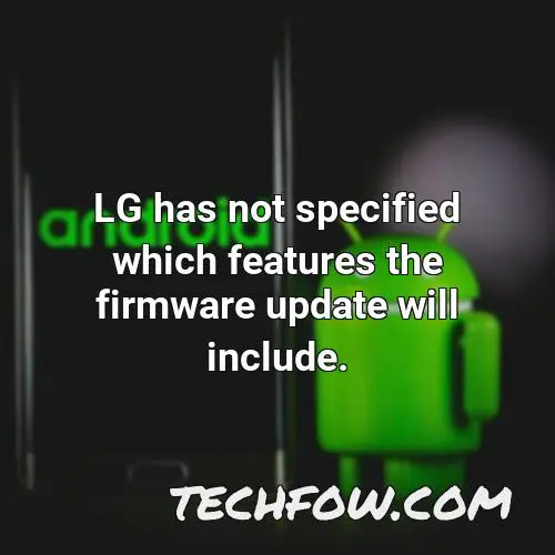 lg has not specified which features the firmware update will include