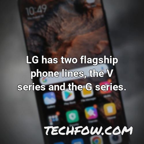 lg has two flagship phone lines the v series and the g series