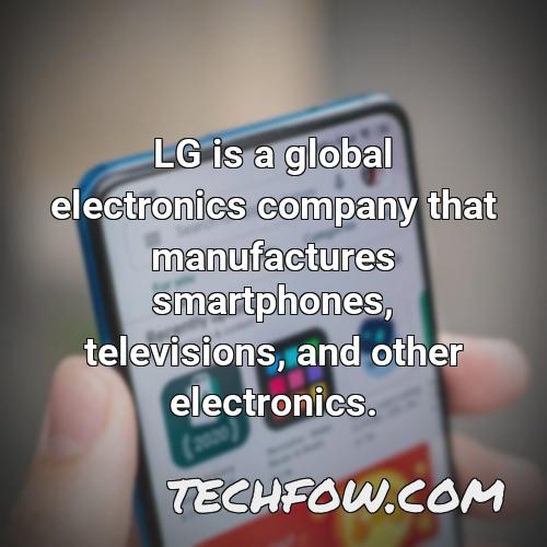 lg is a global electronics company that manufactures smartphones televisions and other electronics